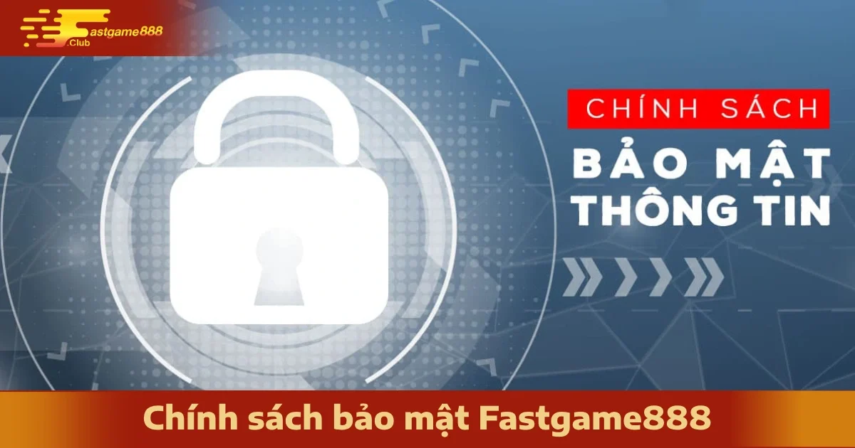 Chính Sách Bảo Mật FastGame888