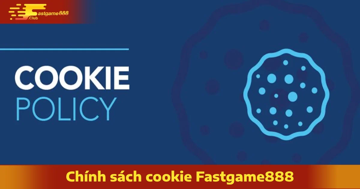 Chính Sách Cookie FastGame888