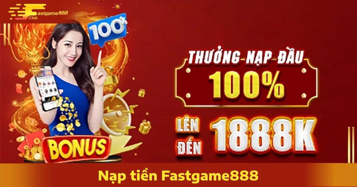 Những Lưu Ý Quan Trọng Khi Nạp Tiền FastGame888