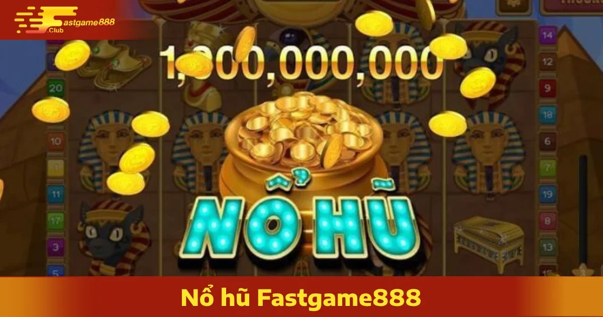 Hướng Dẫn Chơi Nổ Hũ Fastgame888 Hiệu Quả