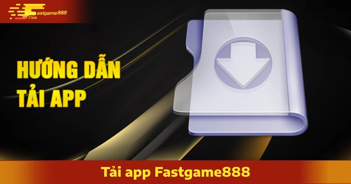 Cách Tải App FastGame888