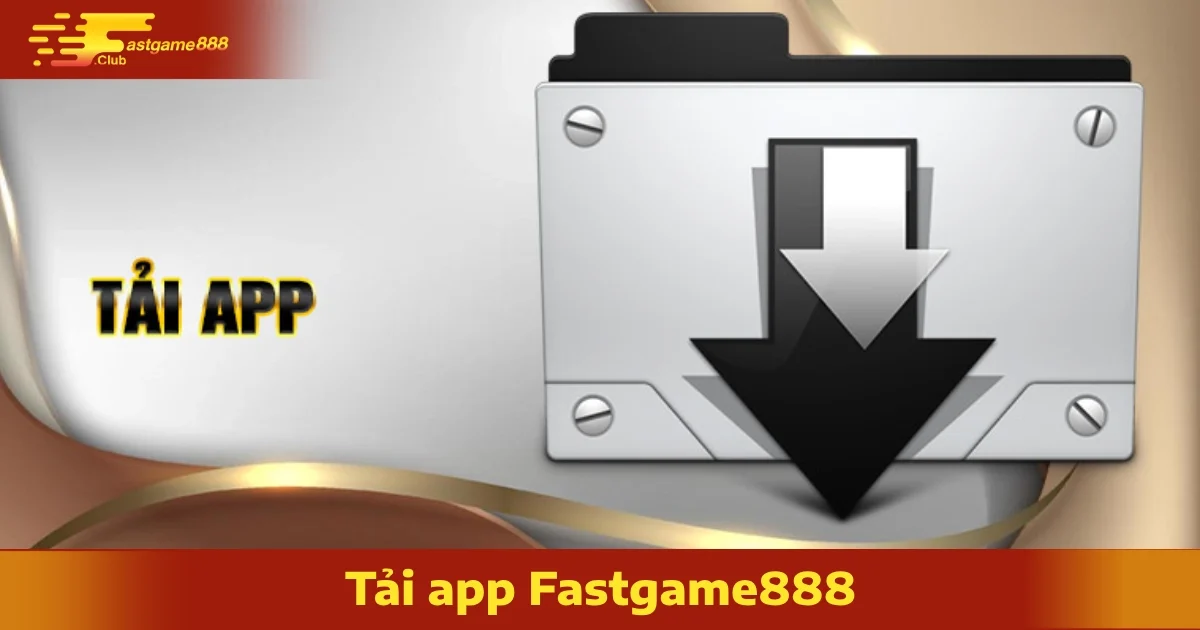 Cách Tải App FastGame888