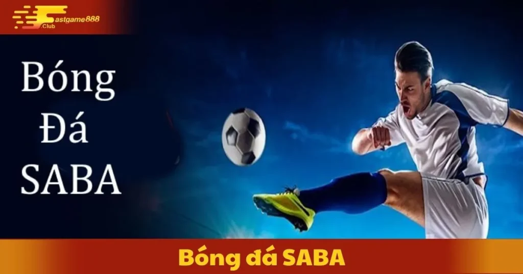 Bóng Đá SABA: Hướng Dẫn Cá Cược Tại Fastgame888 6 Bóng Đá SABA: Hướng Dẫn Cá Cược Tại Fastgame888