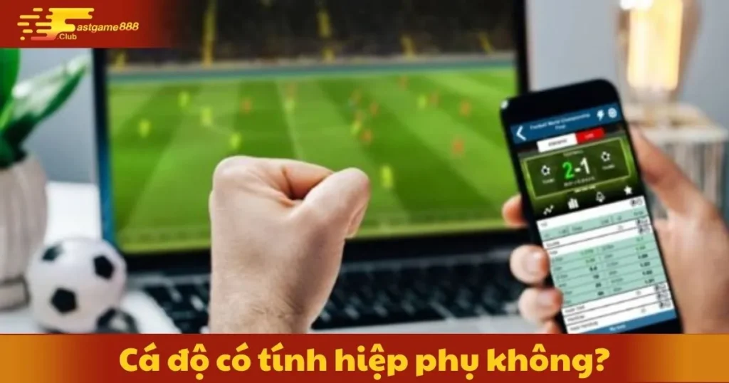 Cá Độ Có Tính Hiệp Phụ Không? Hướng Dẫn Đặt Cược 8 Cá Độ Có Tính Hiệp Phụ Không? Hướng Dẫn Đặt Cược