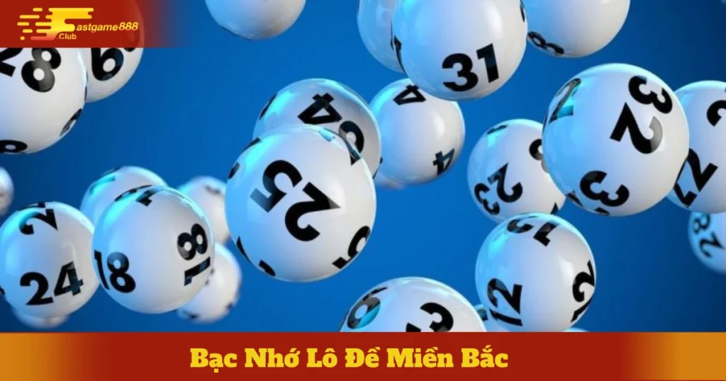 Bạc Nhớ Lô Đề Miền Bắc: Bí Quyết Từ Cao Thủ Fastgame888 5 Các Phương Pháp Sử Dụng Bạc Nhớ Miền Bắc Hiệu Quả