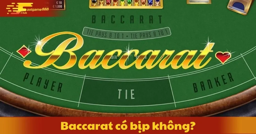 Baccarat Có Bịp Không? Sự Thật Về Trò Chơi Baccarat Online
