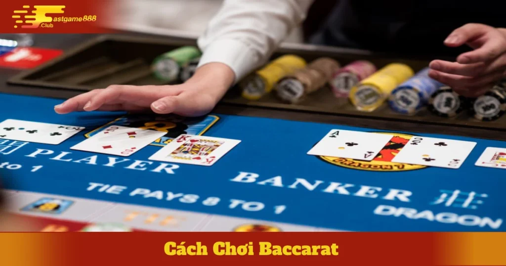 Cách Chơi Baccarat Fastgame888: Hướng Dẫn Cho Người Mới 8 cach choi baccarat 4