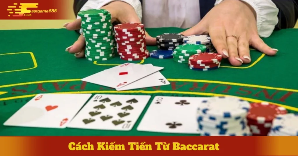Cách Kiếm Tiền Từ Baccarat Fastgame888 Hữu Hiệu Nhất 2025 3 cach kiem tien tu baccarat 4