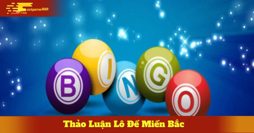 Thảo Luận Lô Đề Miền Bắc Fastgame888: Chia Sẻ Kinh Nghiệm 1 Soi Cầu Lô Chính Xác Theo Kinh Nghiệm Cao Thủ
