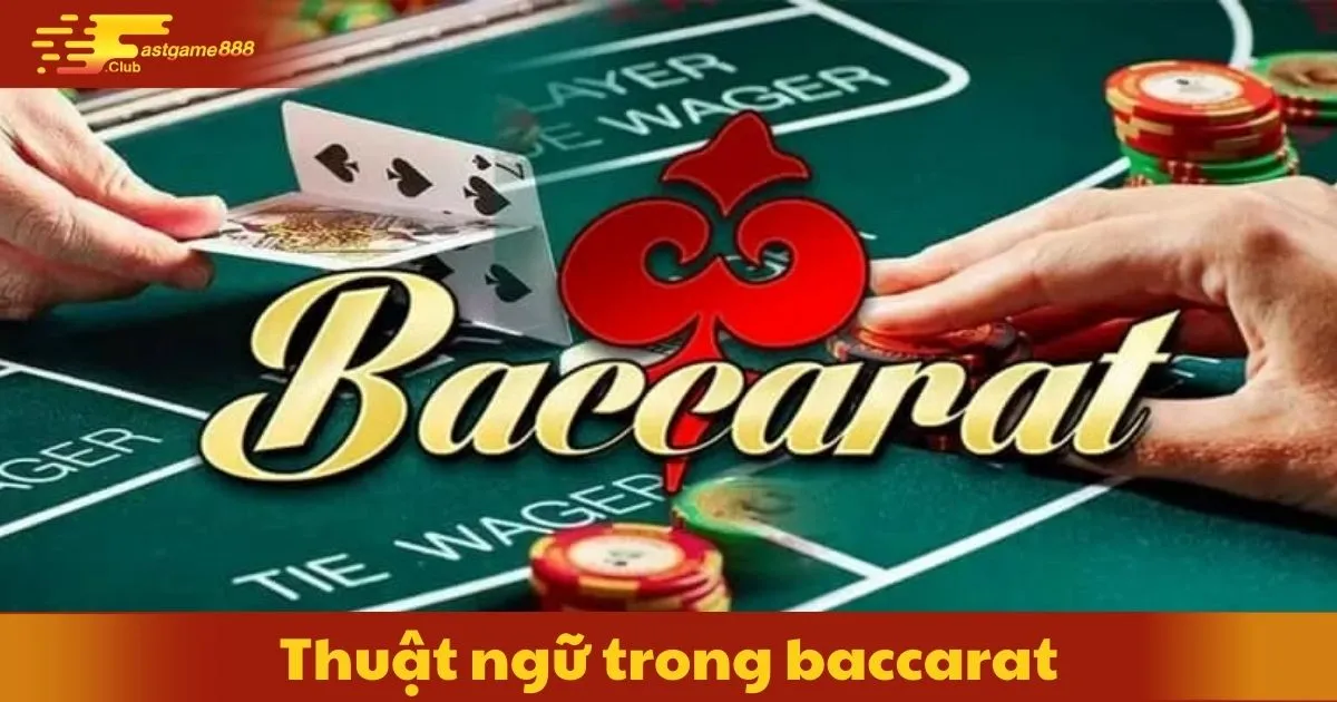 Thuật Ngữ Trong Baccarat: Từ Điển Dành Cho Người Chơi 2 Thuật Ngữ Trong Baccarat: Các Thuật Ngữ Cơ Bản Trong Baccarat