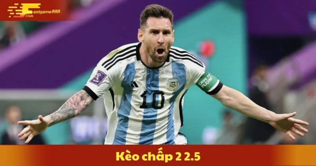 Kèo Chấp 2 2.5 Là Gì? Hướng Dẫn Đặt Cược Tại Fastgame888 7 Kèo Chấp 2 2.5 Là Gì? Hướng Dẫn Đặt Cược Tại Fastgame888